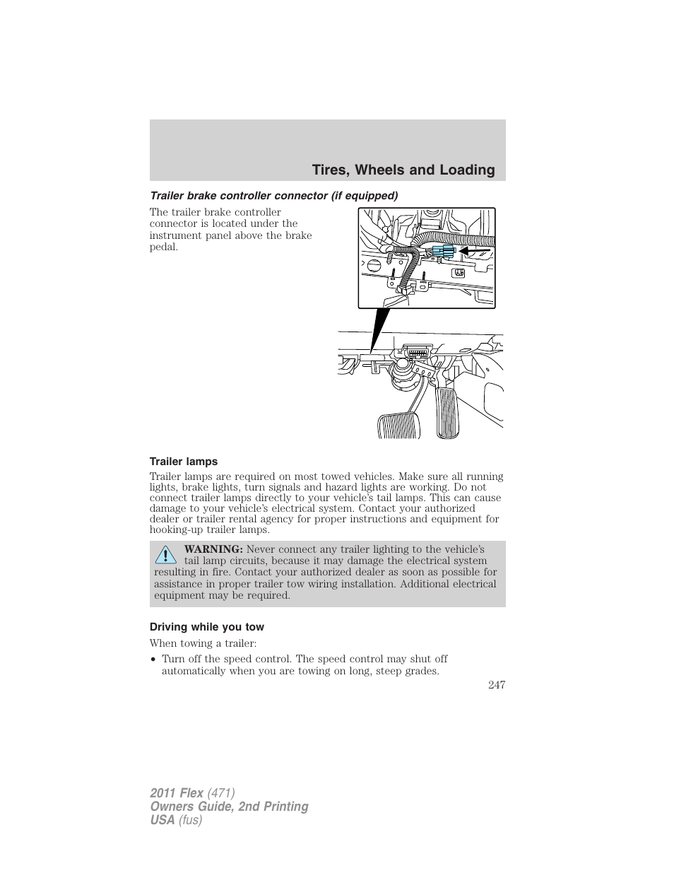 Trailer brake controller connector (if equipped), Trailer lamps, Driving while you tow | Tires, wheels and loading | FORD 2011 Flex v.2 User Manual | Page 247 / 418