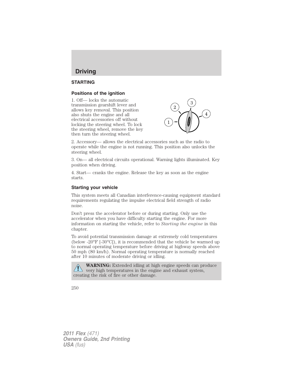 Driving, Starting, Positions of the ignition | Starting your vehicle | FORD 2011 Flex v.2 User Manual | Page 250 / 418