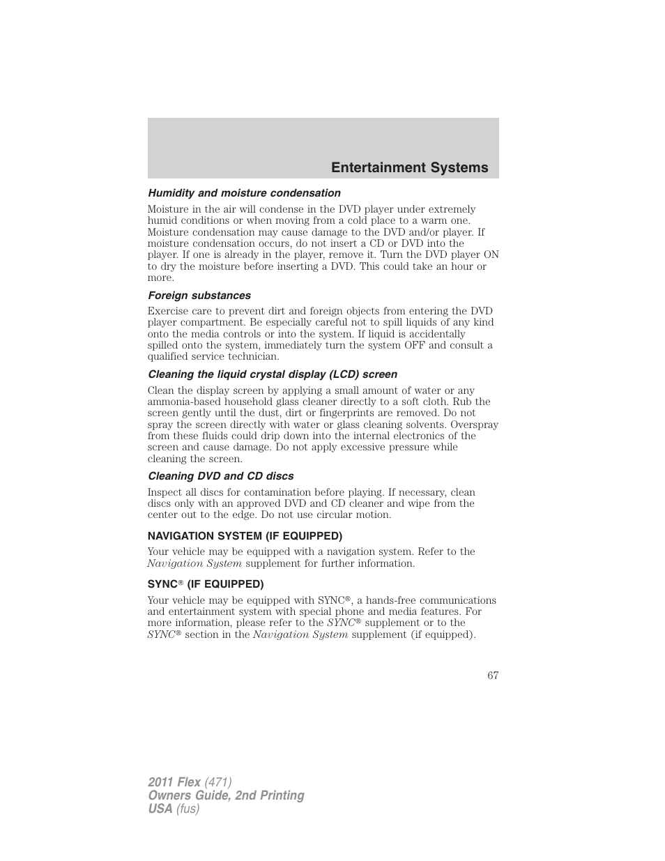 Humidity and moisture condensation, Foreign substances, Cleaning the liquid crystal display (lcd) screen | Cleaning dvd and cd discs, Navigation system (if equipped), Sync (if equipped), Navigation system, Sync, Entertainment systems | FORD 2011 Flex v.2 User Manual | Page 67 / 418