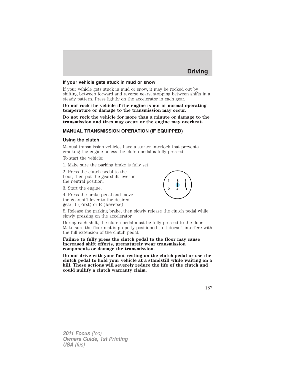 If your vehicle gets stuck in mud or snow, Manual transmission operation (if equipped), Using the clutch | Driving | FORD 2011 Focus v.1 User Manual | Page 187 / 301