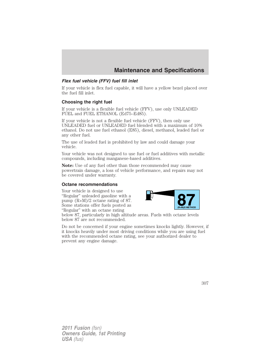Flex fuel vehicle (ffv) fuel fill inlet, Choosing the right fuel, Octane recommendations | FORD 2011 Fusion v.1 User Manual | Page 307 / 369