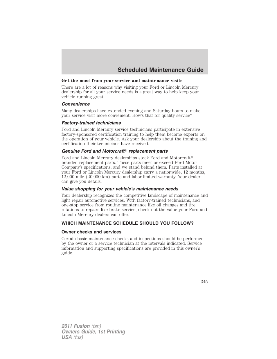 Convenience, Factory-trained technicians, Genuine ford and motorcraft replacement parts | Which maintenance schedule should you follow, Owner checks and services, Scheduled maintenance guide | FORD 2011 Fusion v.1 User Manual | Page 345 / 369