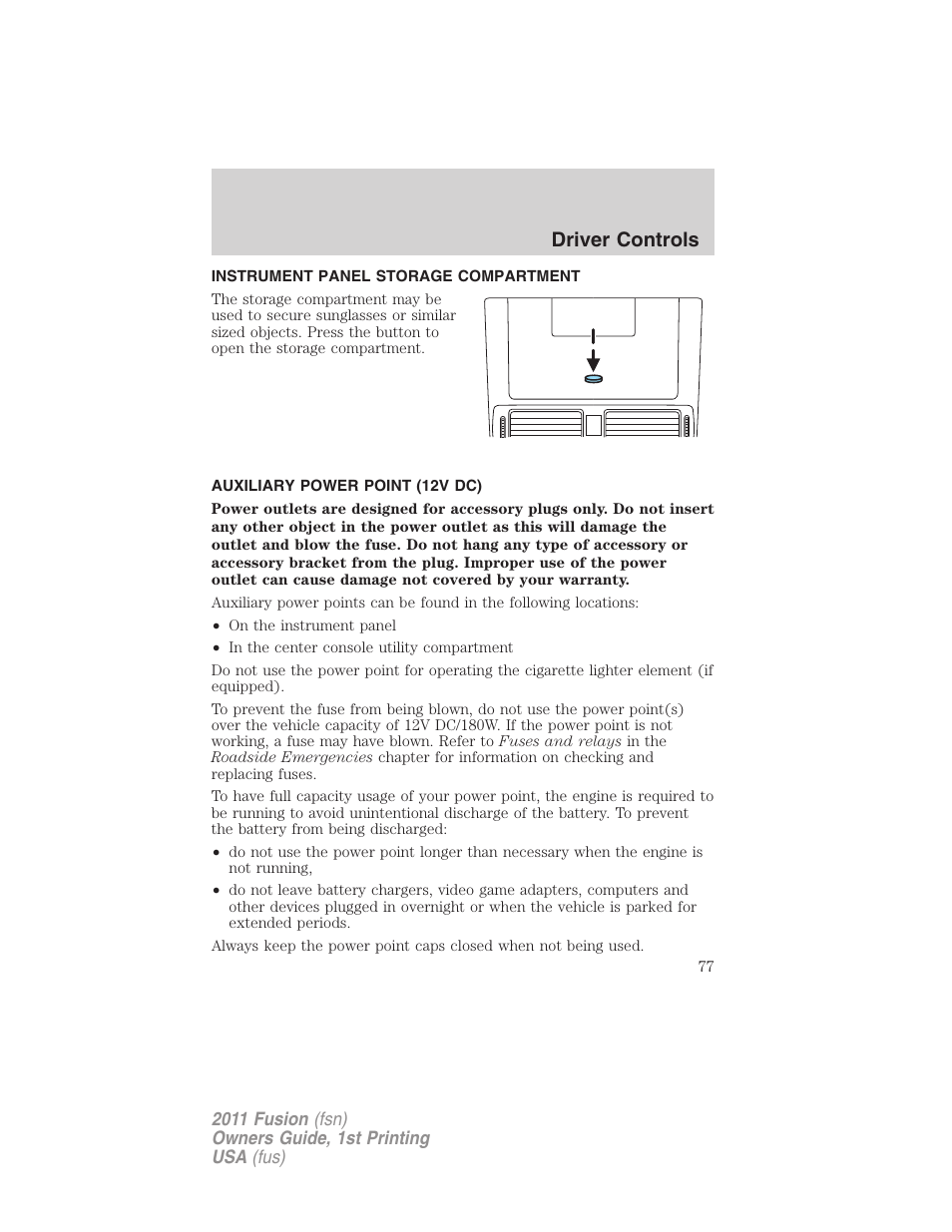Instrument panel storage compartment, Auxiliary power point (12v dc), Driver controls | FORD 2011 Fusion v.1 User Manual | Page 77 / 369