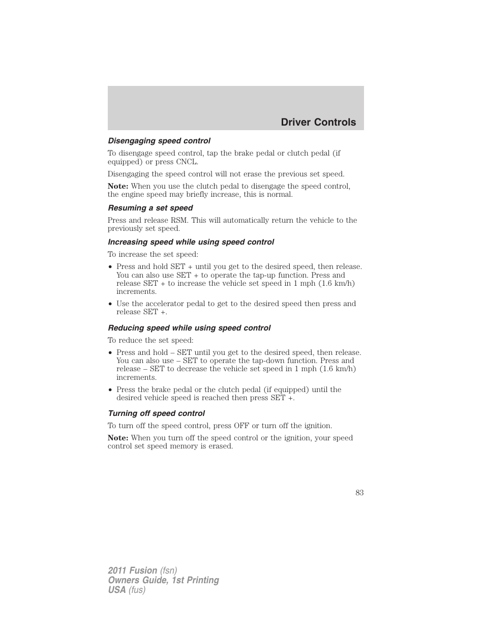 Disengaging speed control, Resuming a set speed, Increasing speed while using speed control | Reducing speed while using speed control, Turning off speed control, Driver controls | FORD 2011 Fusion v.1 User Manual | Page 83 / 369