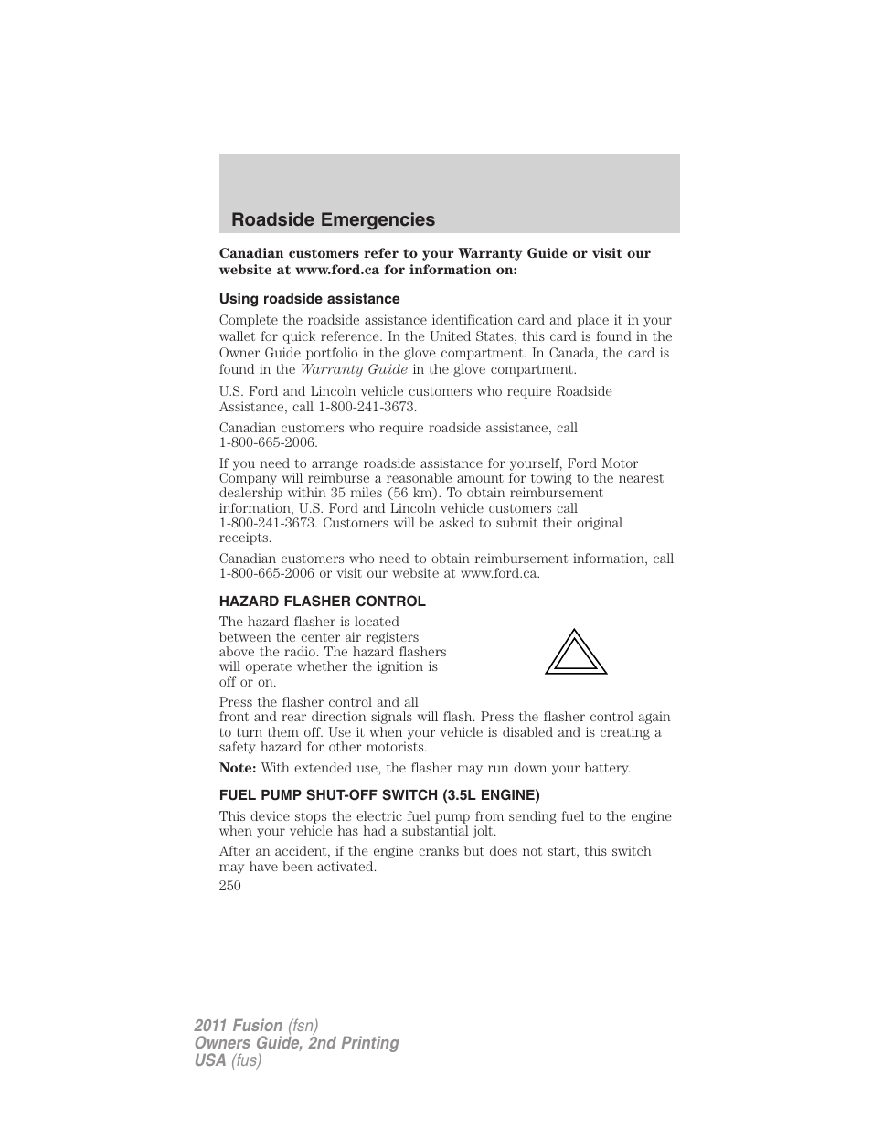 Using roadside assistance, Hazard flasher control, Fuel pump shut-off switch (3.5l engine) | Hazard flasher switch, Fuel pump shut-off switch, Roadside emergencies | FORD 2011 Fusion v.2 User Manual | Page 250 / 371