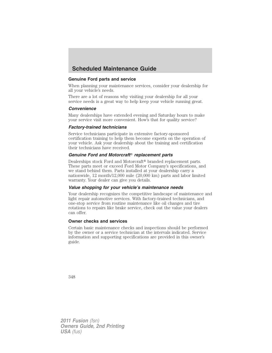 Genuine ford parts and service, Convenience, Factory-trained technicians | Genuine ford and motorcraft replacement parts, Owner checks and services, Scheduled maintenance guide | FORD 2011 Fusion v.2 User Manual | Page 348 / 371