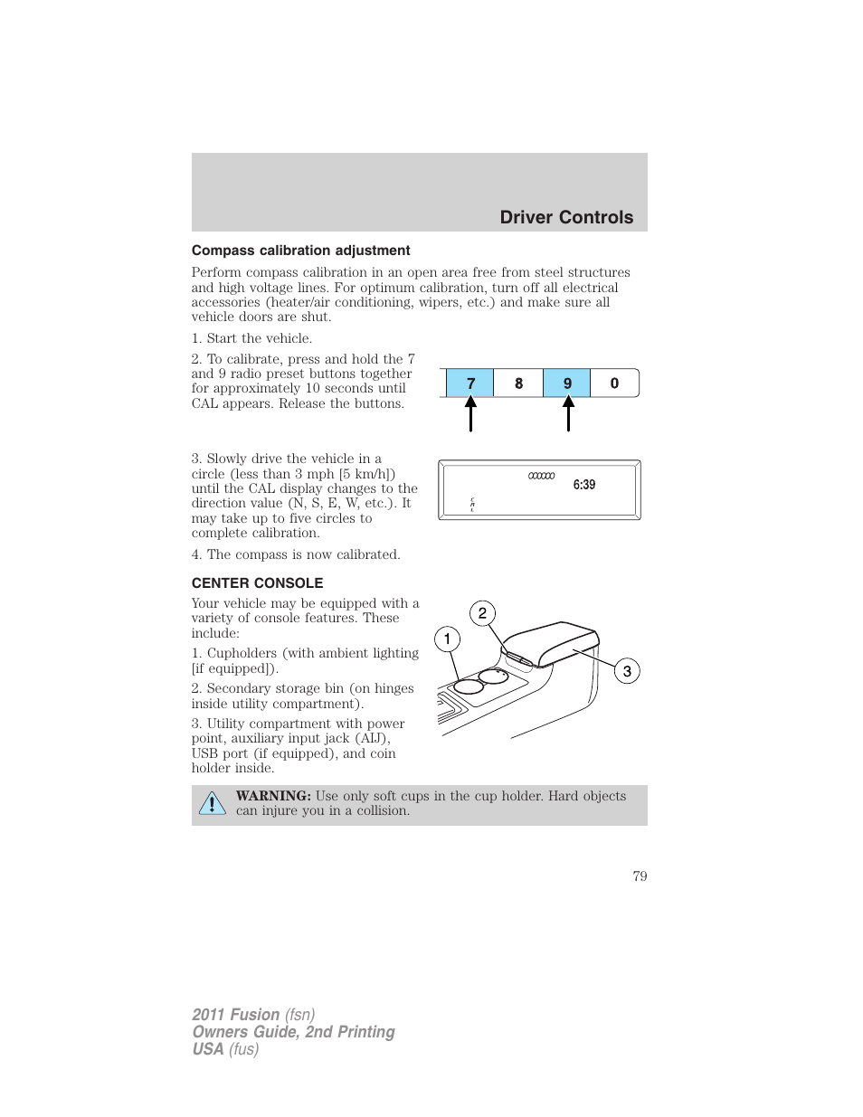 Compass calibration adjustment, Center console, Driver controls | FORD 2011 Fusion v.2 User Manual | Page 79 / 371
