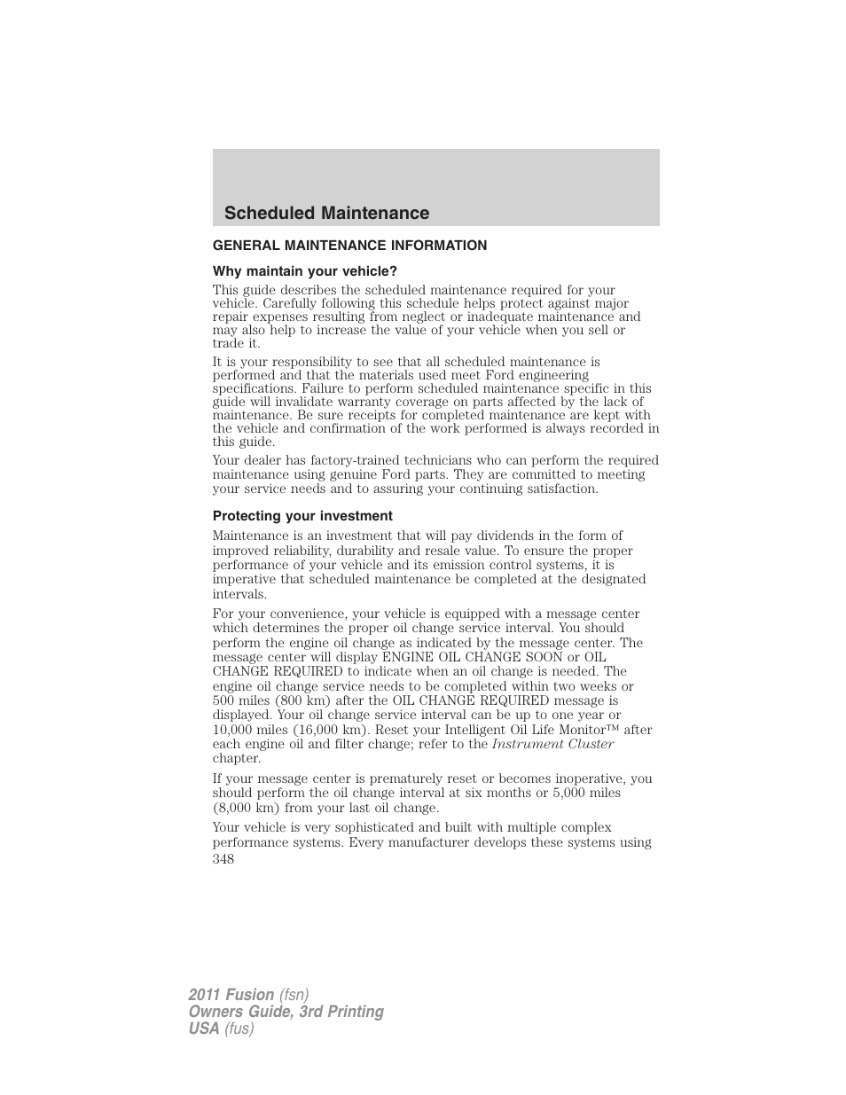 Scheduled maintenance, General maintenance information, Why maintain your vehicle | Protecting your investment | FORD 2011 Fusion v.3 User Manual | Page 348 / 374