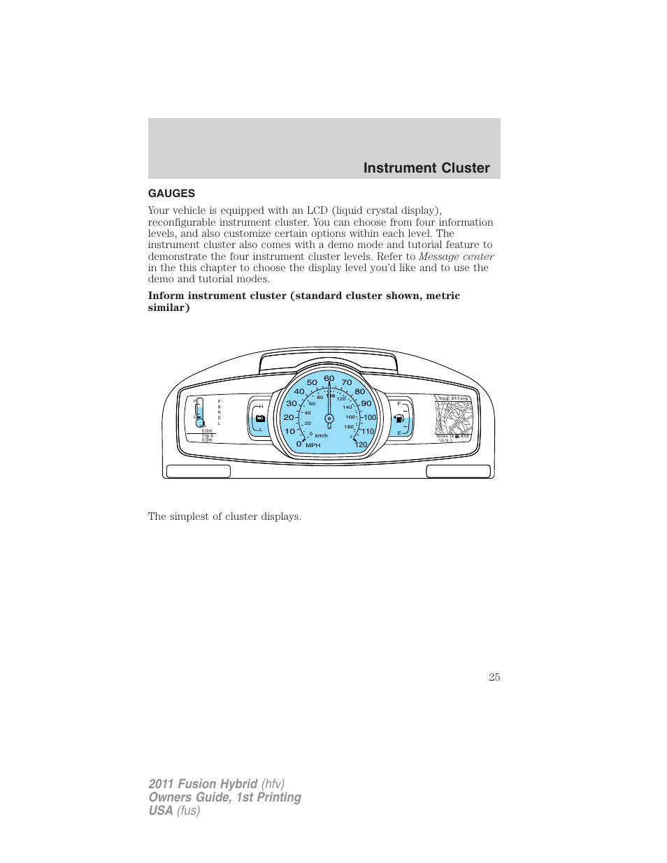 Gauges, Instrument cluster | FORD 2011 Fusion Hybrid v.1 User Manual | Page 25 / 345
