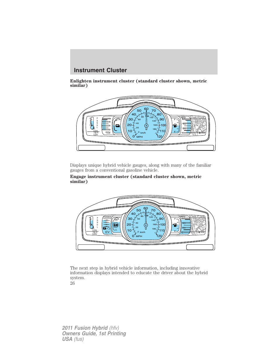 Instrument cluster | FORD 2011 Fusion Hybrid v.1 User Manual | Page 26 / 345