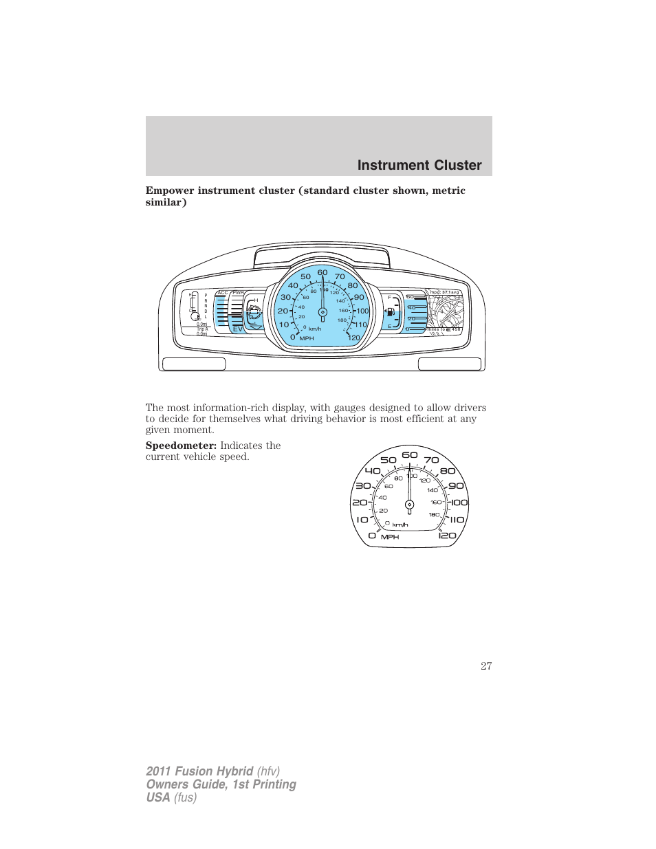 Instrument cluster | FORD 2011 Fusion Hybrid v.1 User Manual | Page 27 / 345