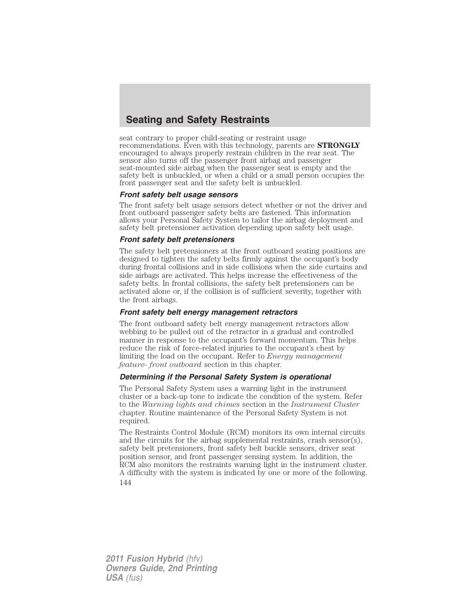Front safety belt usage sensors, Front safety belt pretensioners, Front safety belt energy management retractors | Seating and safety restraints | FORD 2011 Fusion Hybrid v.2 User Manual | Page 144 / 345