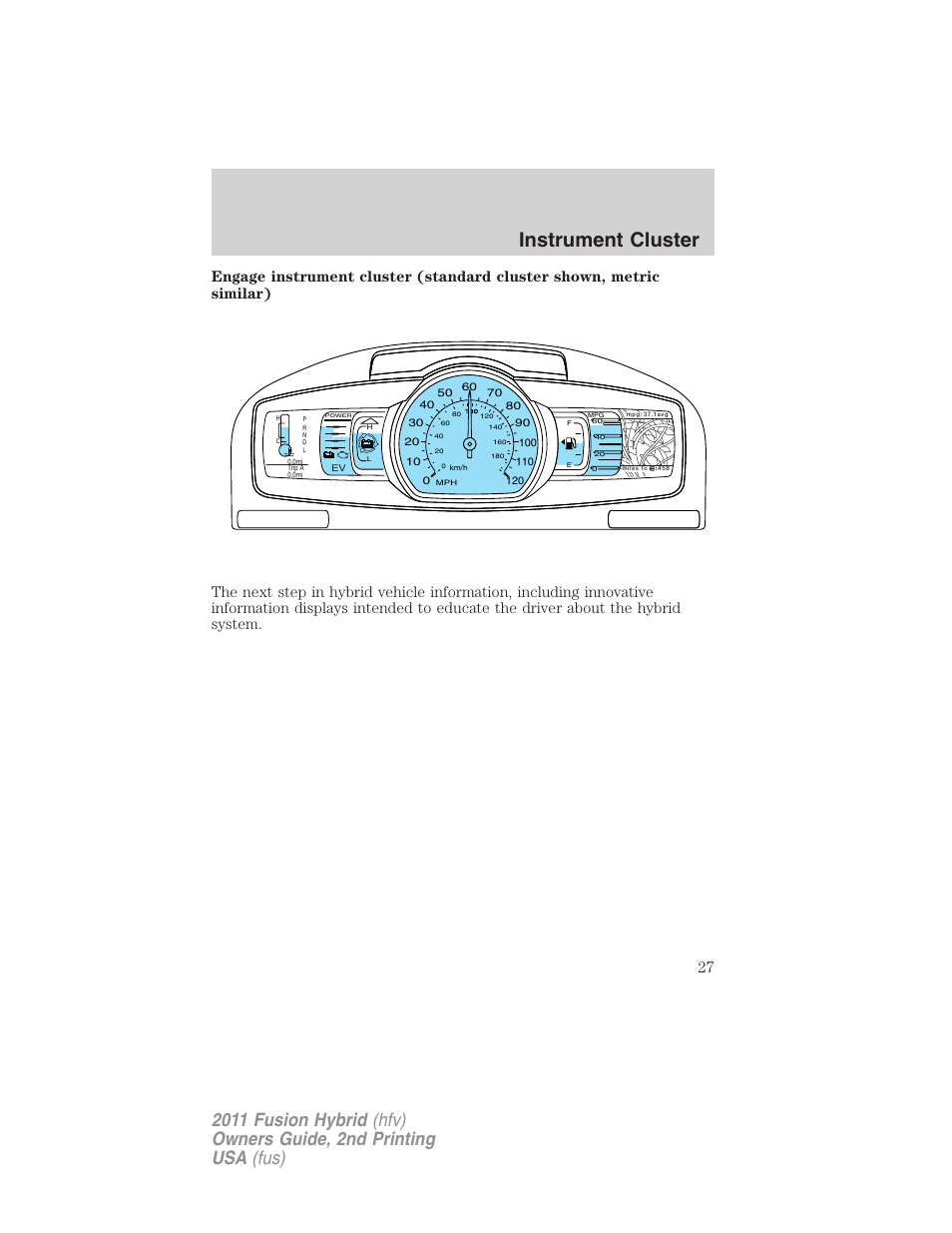 Instrument cluster | FORD 2011 Fusion Hybrid v.2 User Manual | Page 27 / 345