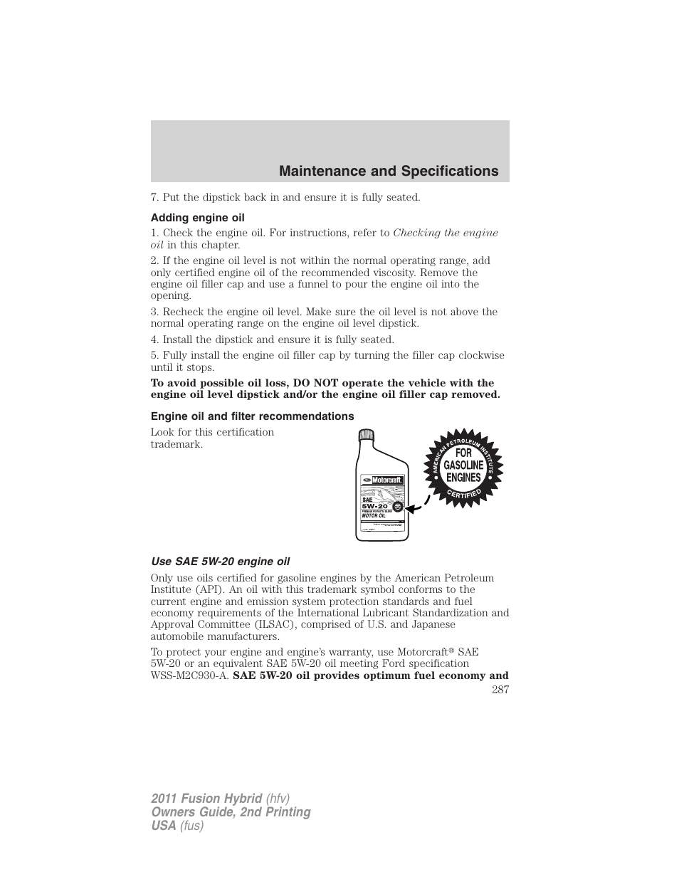 Adding engine oil, Engine oil and filter recommendations, Use sae 5w-20 engine oil | Maintenance and specifications | FORD 2011 Fusion Hybrid v.2 User Manual | Page 287 / 345