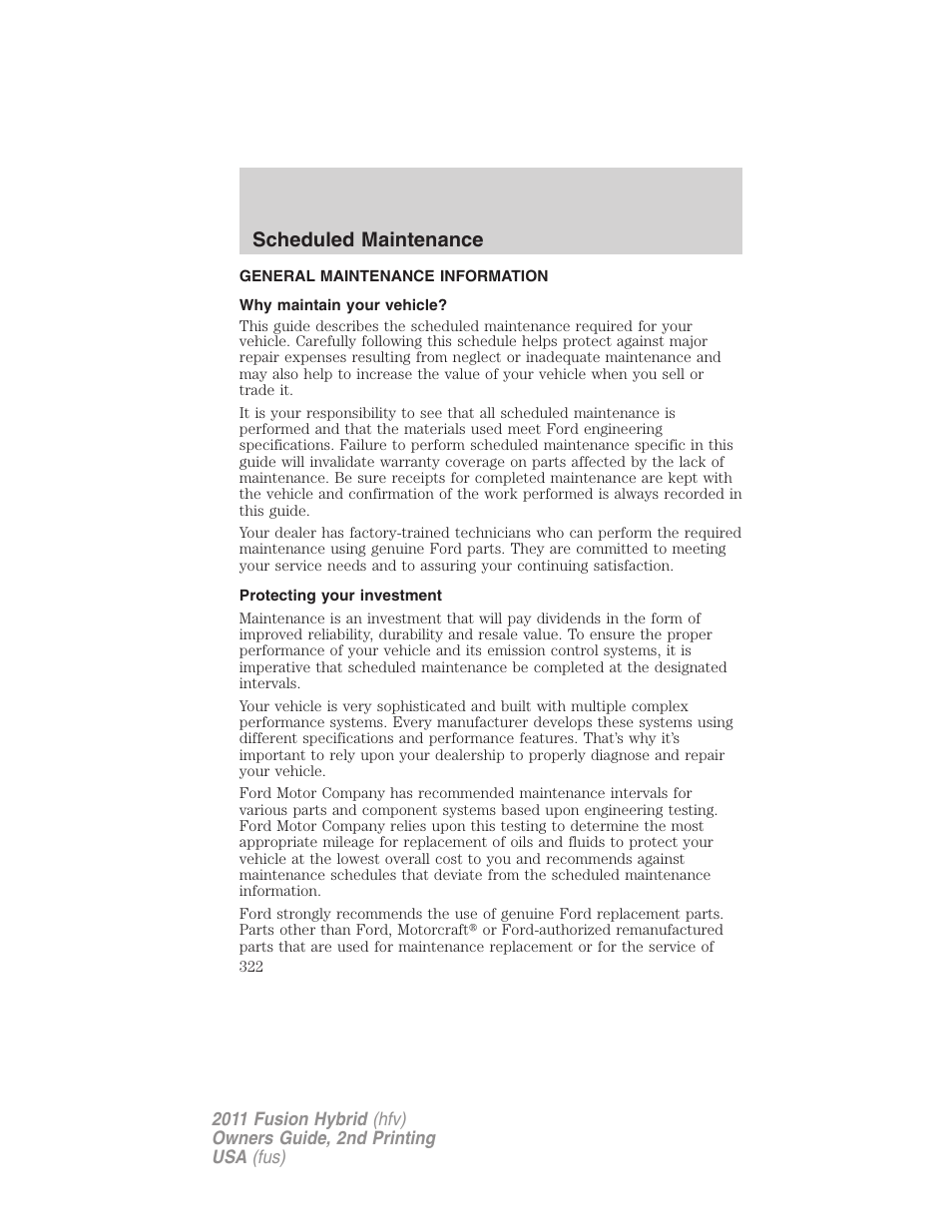 Scheduled maintenance, General maintenance information, Why maintain your vehicle | Protecting your investment | FORD 2011 Fusion Hybrid v.2 User Manual | Page 322 / 345