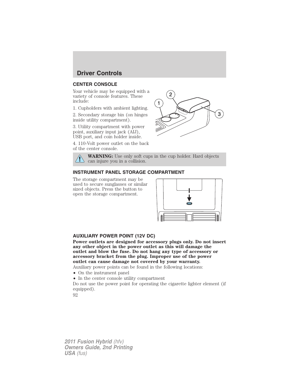 Center console, Instrument panel storage compartment, Auxiliary power point (12v dc) | Driver controls | FORD 2011 Fusion Hybrid v.2 User Manual | Page 92 / 345