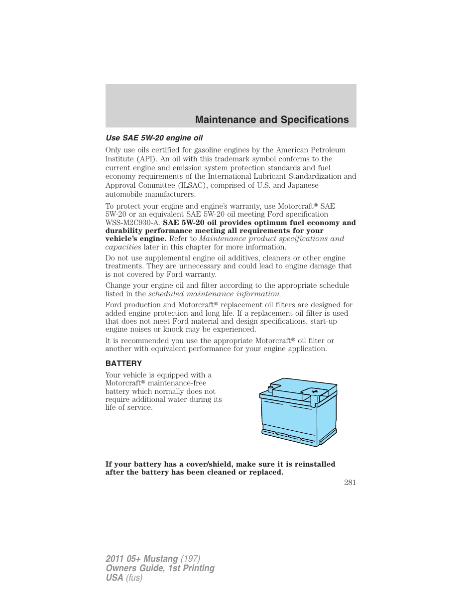 Use sae 5w-20 engine oil, Battery, Maintenance and specifications | FORD 2011 Mustang v.1 User Manual | Page 281 / 348