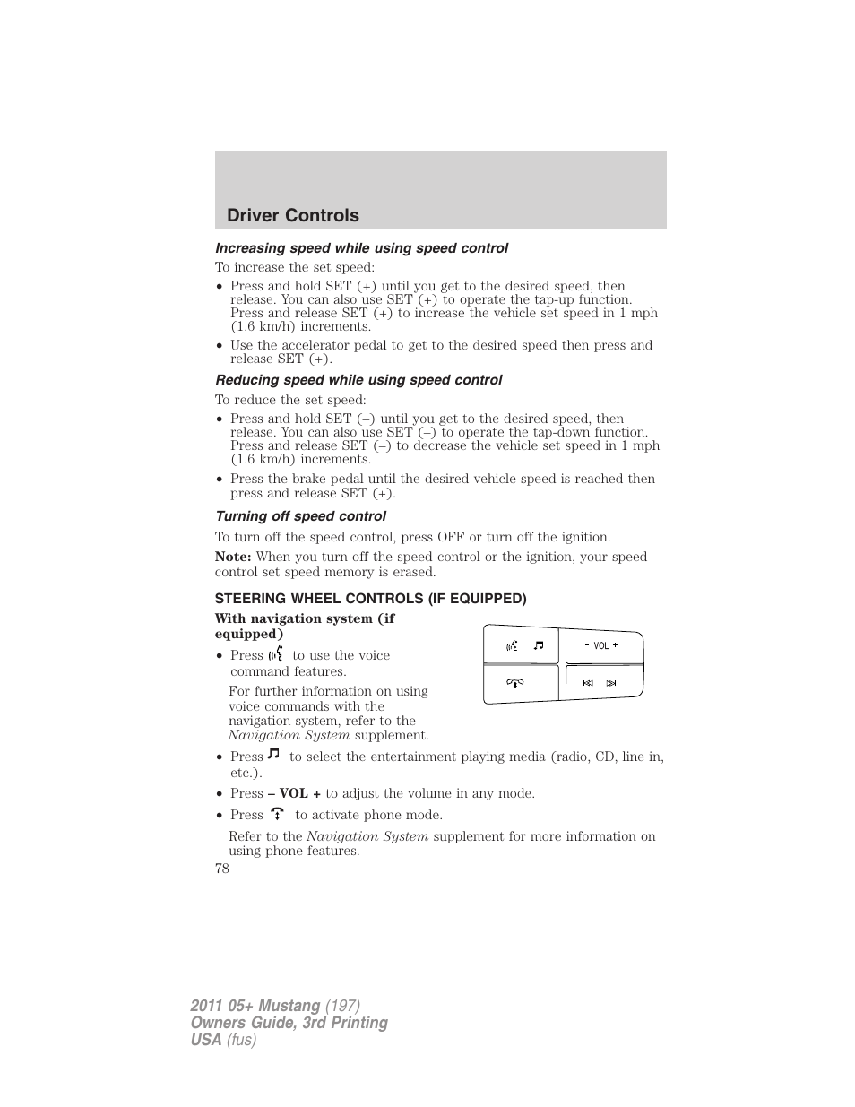 Increasing speed while using speed control, Reducing speed while using speed control, Turning off speed control | Steering wheel controls (if equipped), Driver controls | FORD 2011 Mustang v.3 User Manual | Page 78 / 346