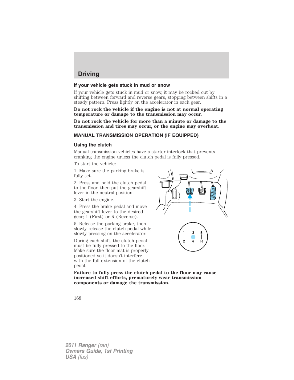 If your vehicle gets stuck in mud or snow, Manual transmission operation (if equipped), Using the clutch | Driving | FORD 2011 Ranger v.1 User Manual | Page 168 / 302