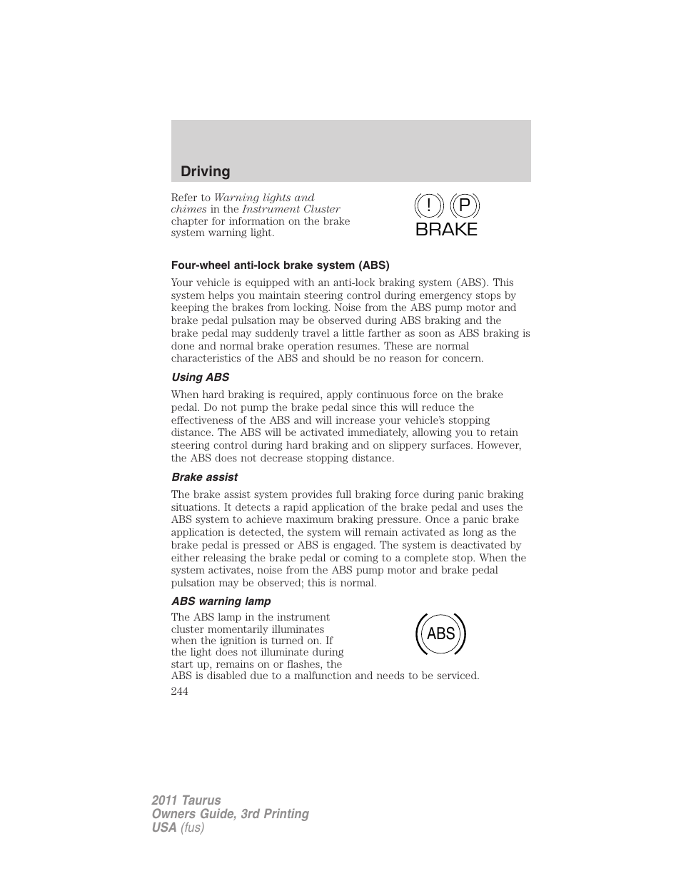 Four-wheel anti-lock brake system (abs), Using abs, Brake assist | Abs warning lamp, P! brake abs | FORD 2011 Taurus v.3 User Manual | Page 244 / 408