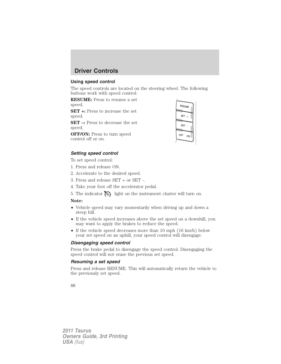 Using speed control, Setting speed control, Disengaging speed control | Resuming a set speed, Driver controls | FORD 2011 Taurus v.3 User Manual | Page 88 / 408