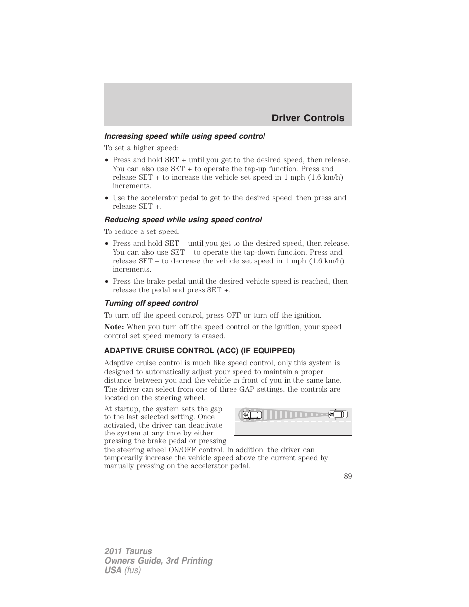 Increasing speed while using speed control, Reducing speed while using speed control, Turning off speed control | Adaptive cruise control (acc) (if equipped), Adaptive cruise control, Driver controls | FORD 2011 Taurus v.3 User Manual | Page 89 / 408