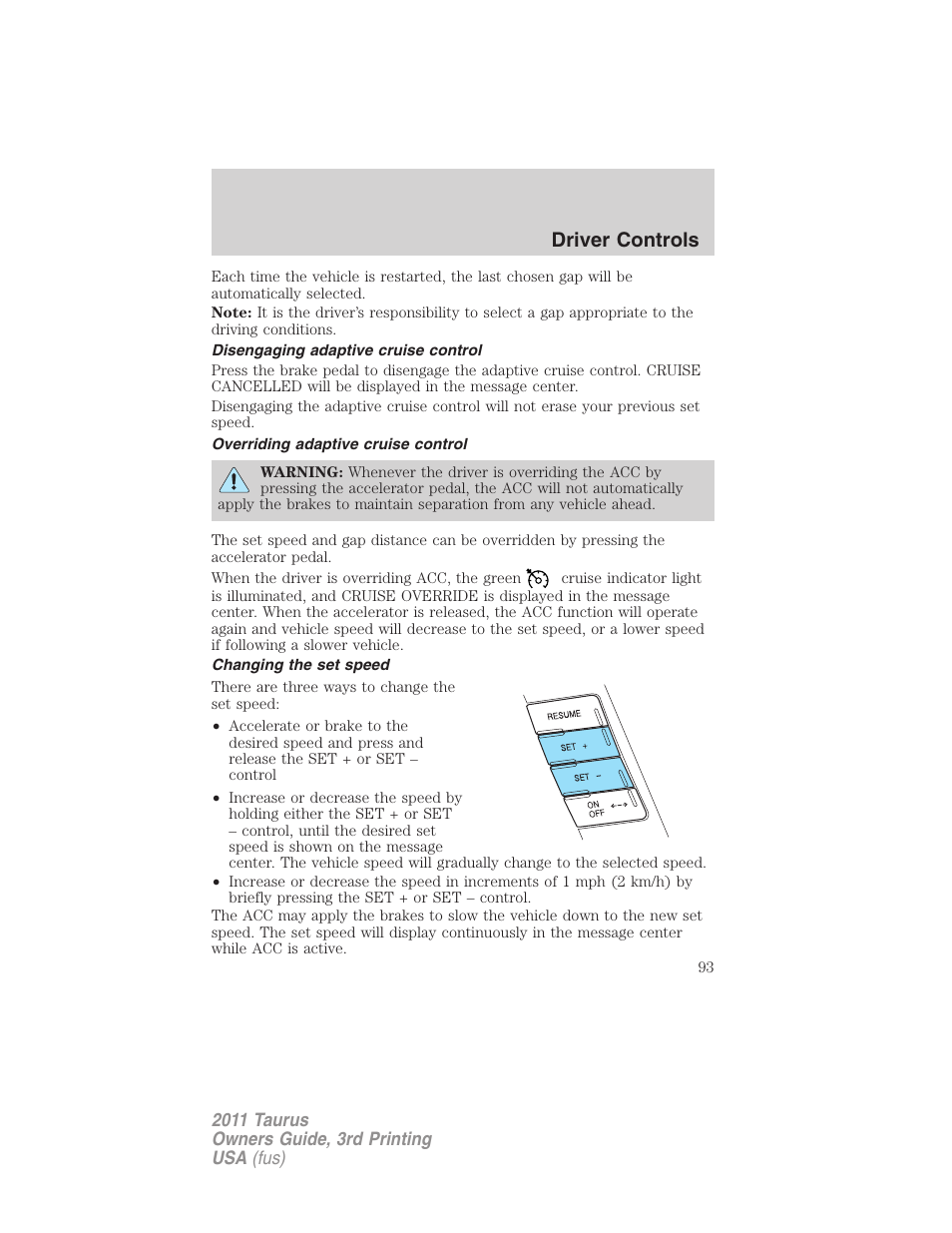 Disengaging adaptive cruise control, Overriding adaptive cruise control, Changing the set speed | Driver controls | FORD 2011 Taurus v.3 User Manual | Page 93 / 408