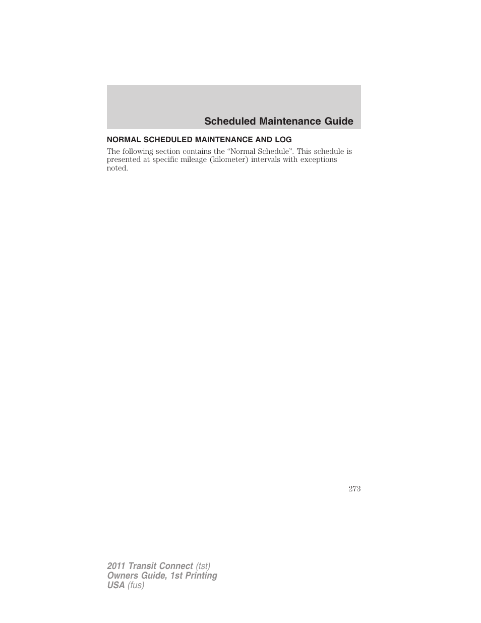 Normal scheduled maintenance and log | FORD 2011 Transit Connect v.1 User Manual | Page 273 / 294