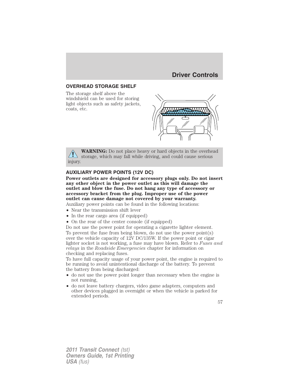Overhead storage shelf, Auxiliary power points (12v dc), Driver controls | FORD 2011 Transit Connect v.1 User Manual | Page 57 / 294