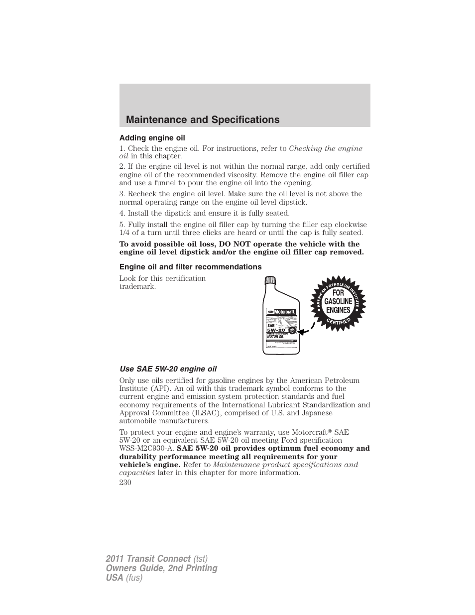 Adding engine oil, Engine oil and filter recommendations, Use sae 5w-20 engine oil | Maintenance and specifications | FORD 2011 Transit Connect v.2 User Manual | Page 230 / 295