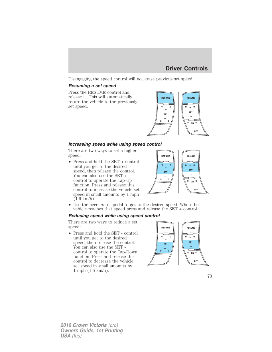 Resuming a set speed, Increasing speed while using speed control, Reducing speed while using speed control | Driver controls | FORD 2010 Crown Victoria v.1 User Manual | Page 73 / 306