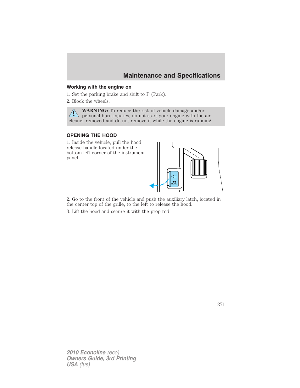 Working with the engine on, Opening the hood, Maintenance and specifications | FORD 2010 E-450 v.3 User Manual | Page 271 / 327