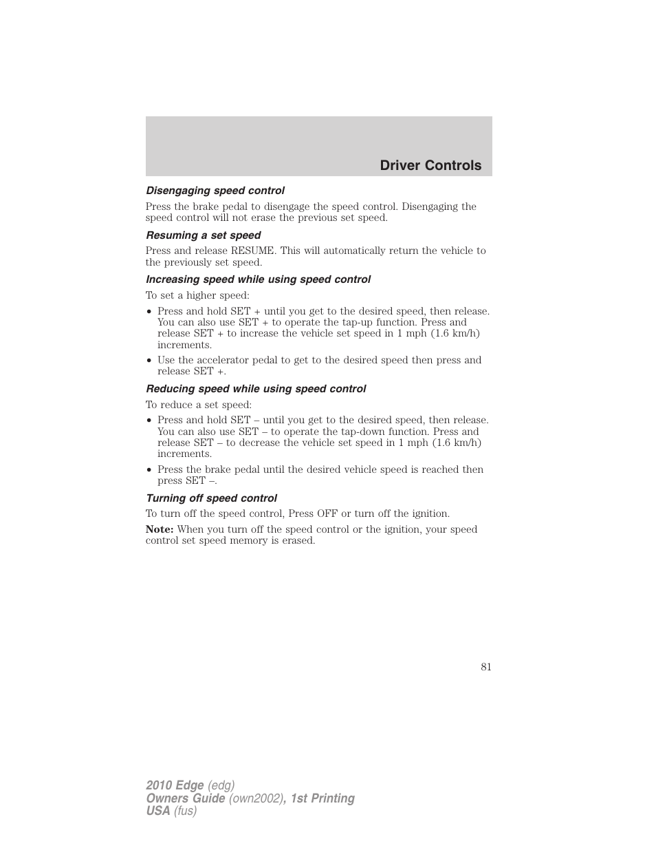 Disengaging speed control, Resuming a set speed, Increasing speed while using speed control | Reducing speed while using speed control, Turning off speed control, Driver controls | FORD 2010 Edge v.1 User Manual | Page 81 / 328