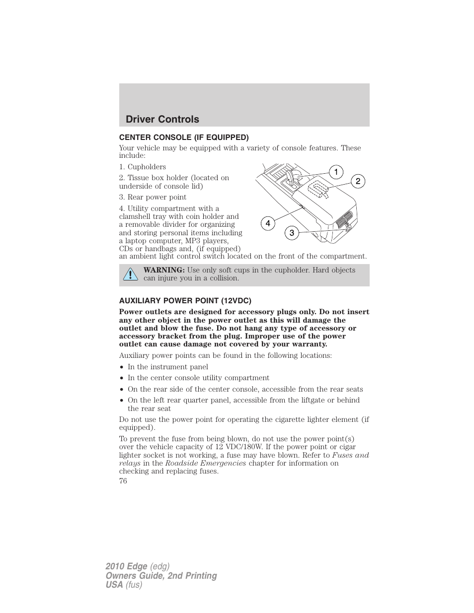 Center console (if equipped), Auxiliary power point (12vdc), Driver controls | FORD 2010 Edge v.2 User Manual | Page 76 / 324