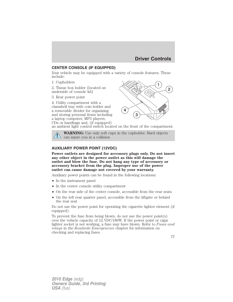 Center console (if equipped), Auxiliary power point (12vdc), Driver controls | FORD 2010 Edge v.3 User Manual | Page 77 / 326