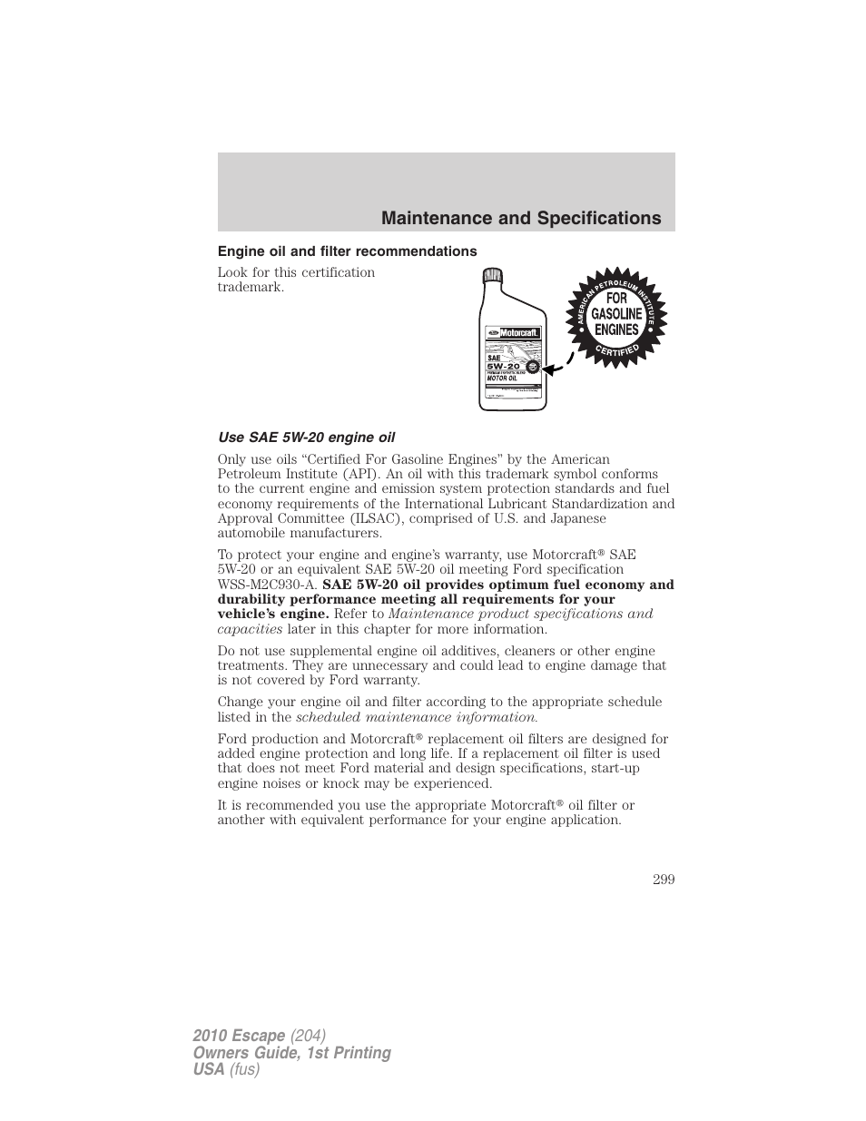 Engine oil and filter recommendations, Use sae 5w-20 engine oil, Maintenance and specifications | FORD 2010 Escape v.1 User Manual | Page 299 / 345