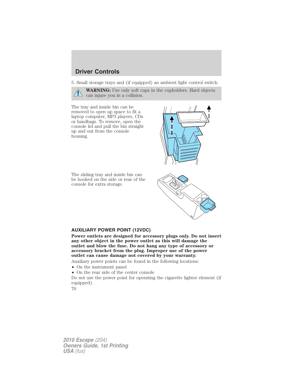 Auxiliary power point (12vdc), Driver controls | FORD 2010 Escape v.1 User Manual | Page 70 / 345