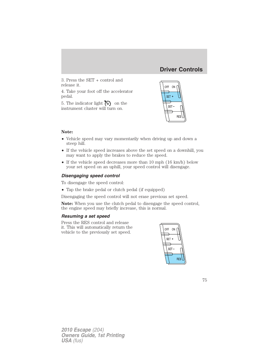 Disengaging speed control, Resuming a set speed, Driver controls | FORD 2010 Escape v.1 User Manual | Page 75 / 345