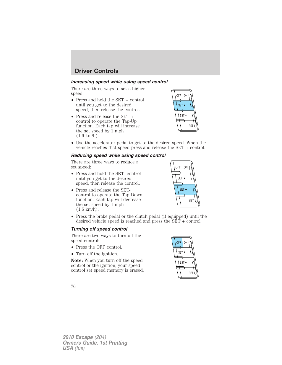 Increasing speed while using speed control, Reducing speed while using speed control, Turning off speed control | Driver controls | FORD 2010 Escape v.1 User Manual | Page 76 / 345