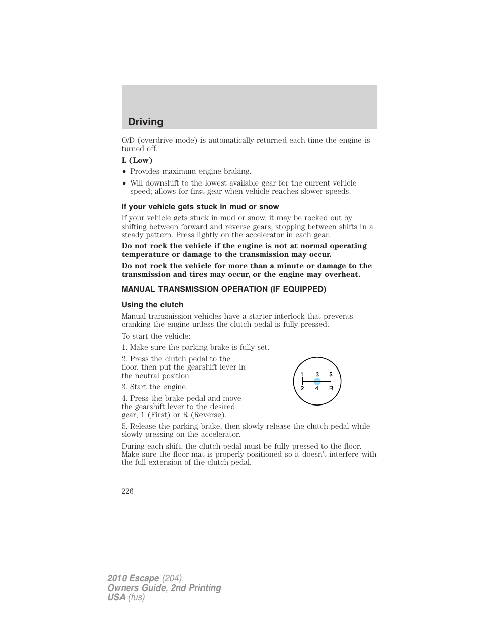 If your vehicle gets stuck in mud or snow, Manual transmission operation (if equipped), Using the clutch | Driving | FORD 2010 Escape v.2 User Manual | Page 226 / 344