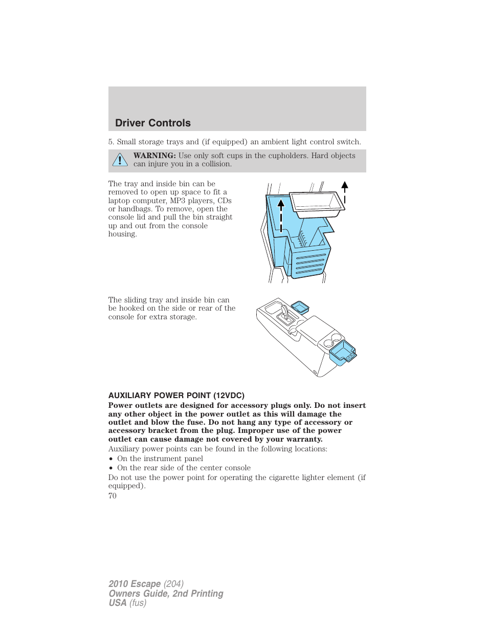 Auxiliary power point (12vdc), Driver controls | FORD 2010 Escape v.2 User Manual | Page 70 / 344