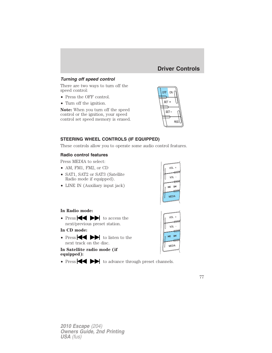 Turning off speed control, Steering wheel controls (if equipped), Radio control features | Driver controls | FORD 2010 Escape v.2 User Manual | Page 77 / 344