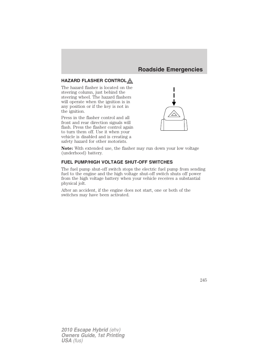 Hazard flasher control, Fuel pump/high voltage shut-off switches, Roadside emergencies | FORD 2010 Escape Hybrid v.1 User Manual | Page 245 / 352