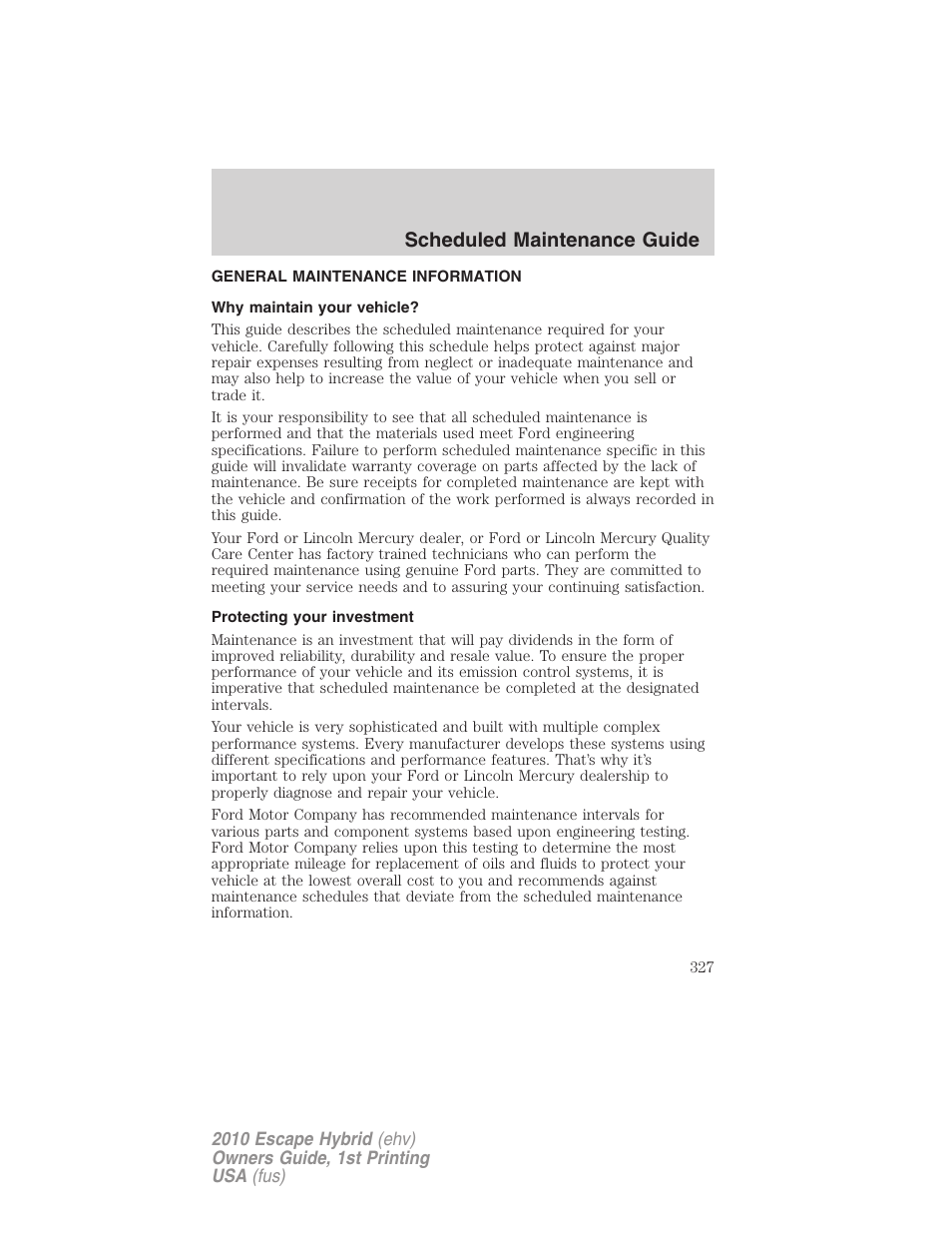 Scheduled maintenance guide, General maintenance information, Why maintain your vehicle | Protecting your investment | FORD 2010 Escape Hybrid v.1 User Manual | Page 327 / 352