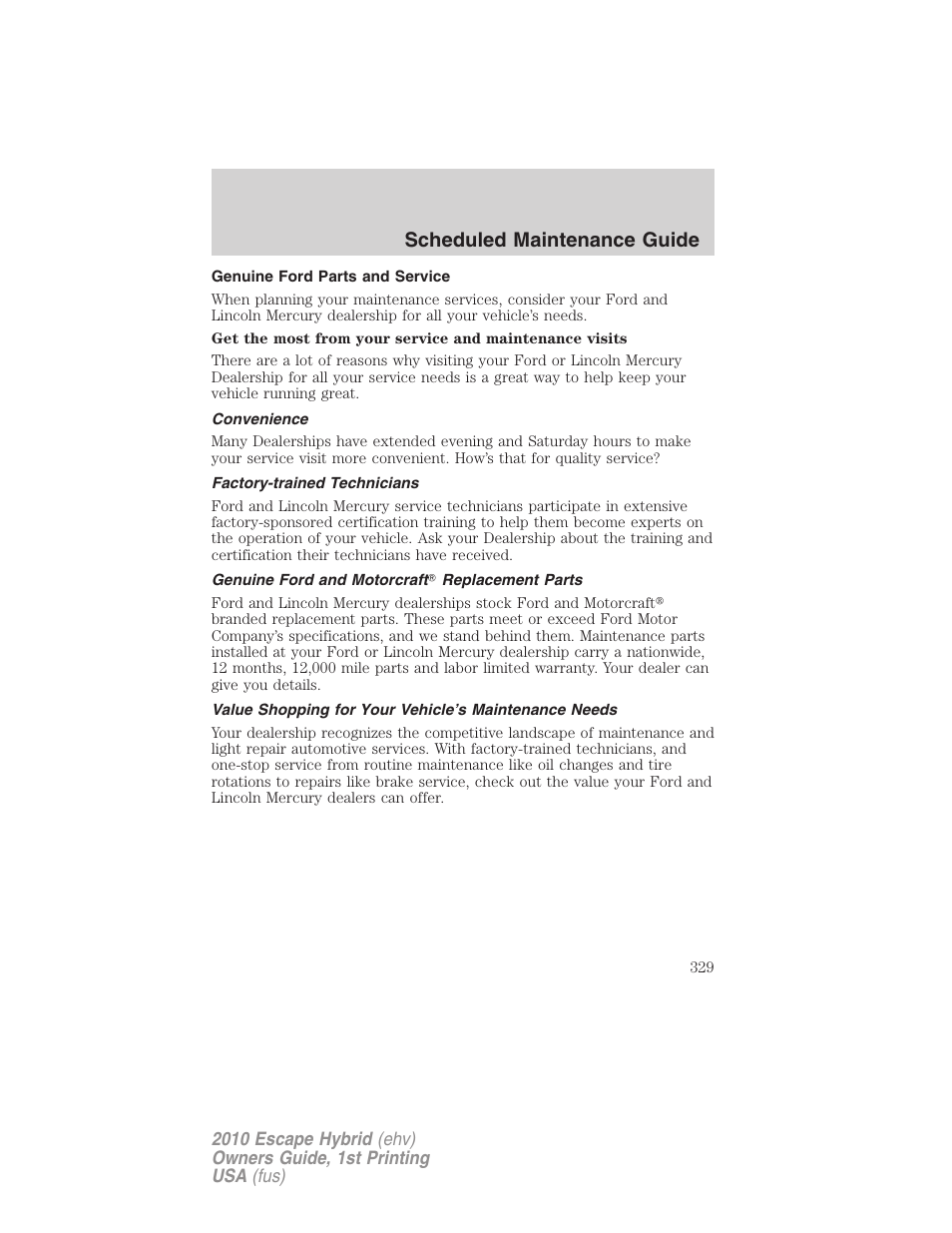 Genuine ford parts and service, Convenience, Factory-trained technicians | Genuine ford and motorcraft replacement parts, Scheduled maintenance guide | FORD 2010 Escape Hybrid v.1 User Manual | Page 329 / 352