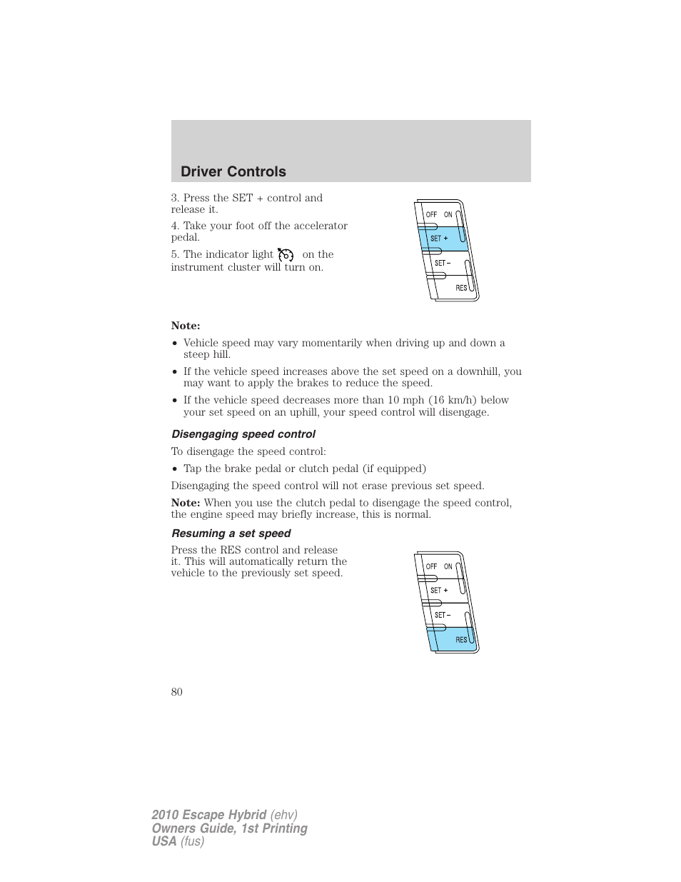 Disengaging speed control, Resuming a set speed, Driver controls | FORD 2010 Escape Hybrid v.1 User Manual | Page 80 / 352