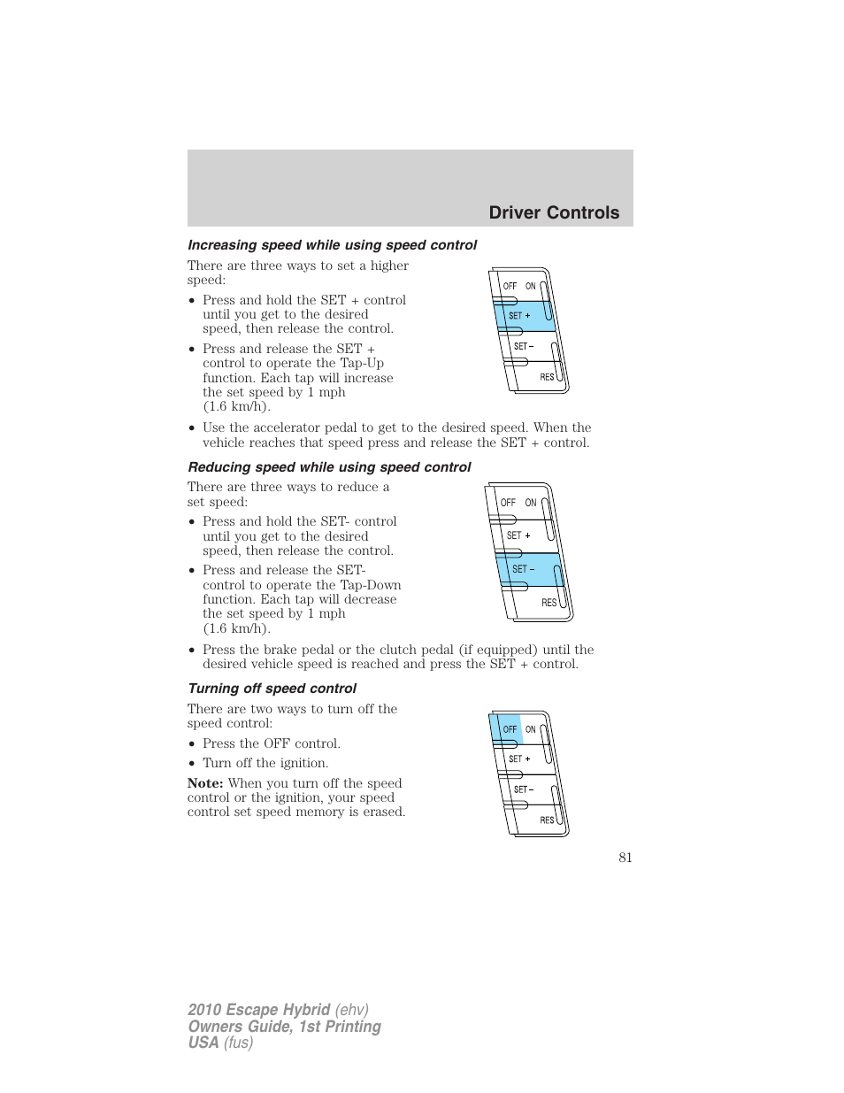 Increasing speed while using speed control, Reducing speed while using speed control, Turning off speed control | Driver controls | FORD 2010 Escape Hybrid v.1 User Manual | Page 81 / 352