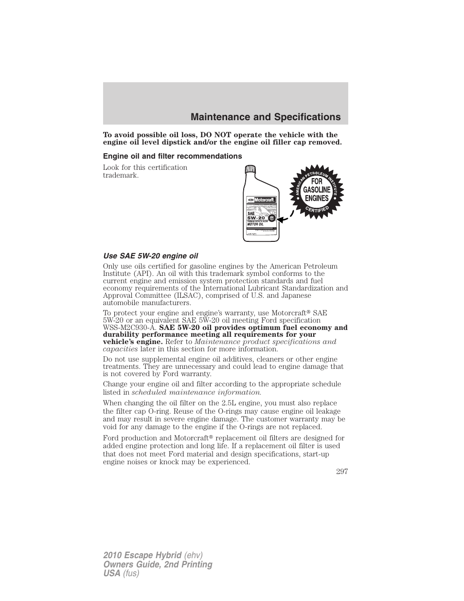 Engine oil and filter recommendations, Use sae 5w-20 engine oil, Maintenance and specifications | FORD 2010 Escape Hybrid v.2 User Manual | Page 297 / 353