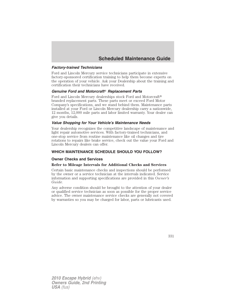 Factory-trained technicians, Genuine ford and motorcraft replacement parts, Which maintenance schedule should you follow | Owner checks and services, Scheduled maintenance guide | FORD 2010 Escape Hybrid v.2 User Manual | Page 331 / 353