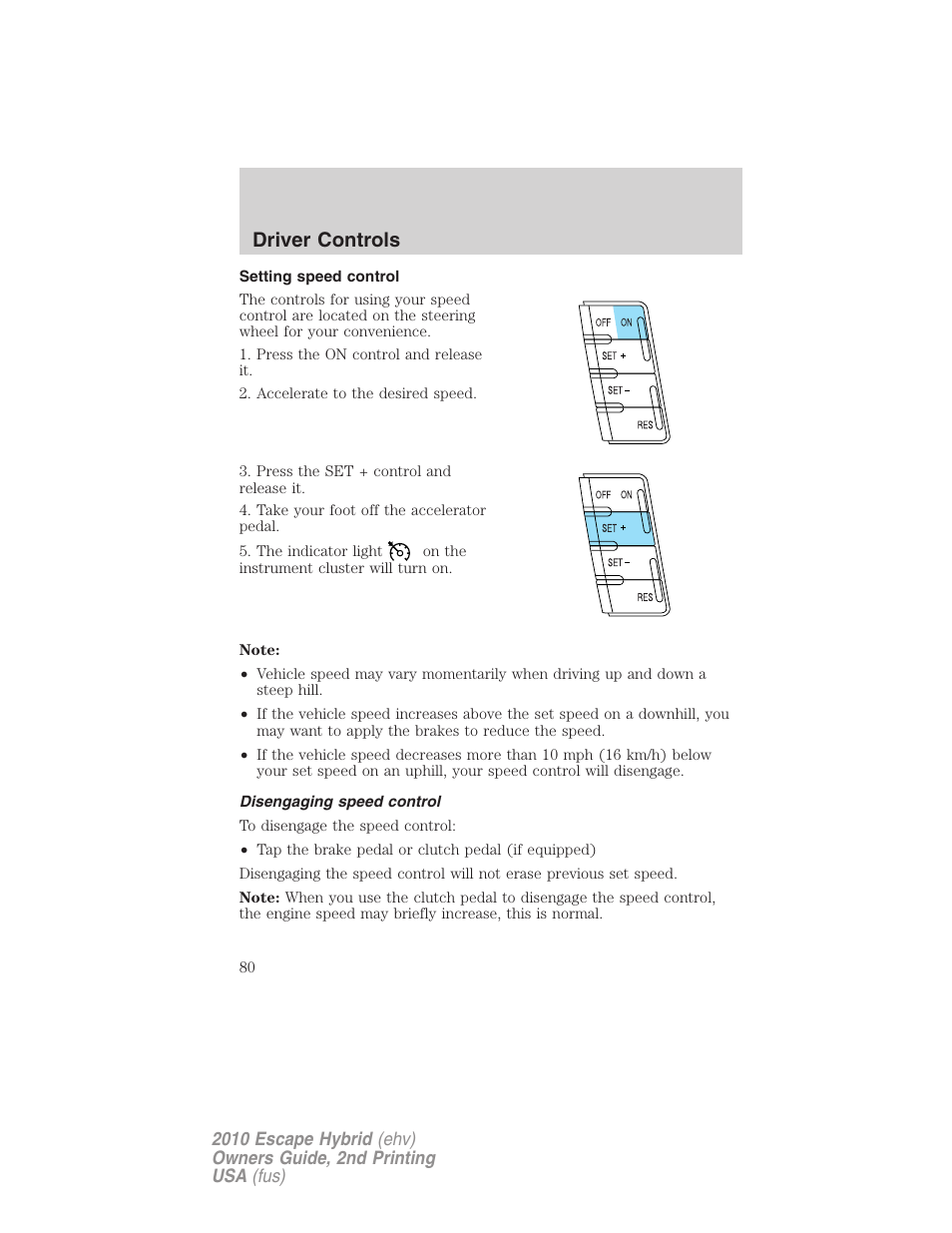 Setting speed control, Disengaging speed control, Driver controls | FORD 2010 Escape Hybrid v.2 User Manual | Page 80 / 353